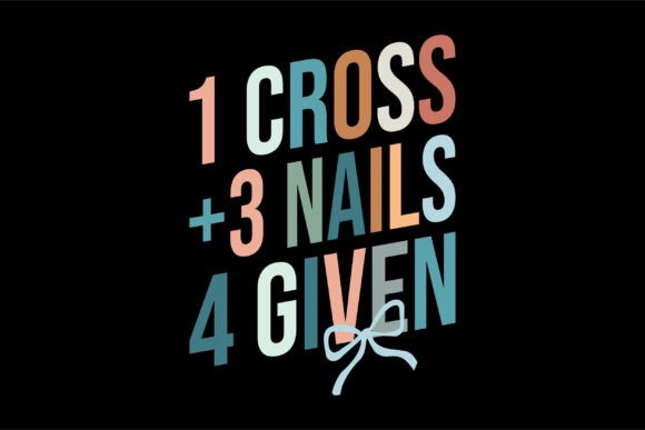 1 Cross 3 Nails 4 Given Easter T-Shirt Designs