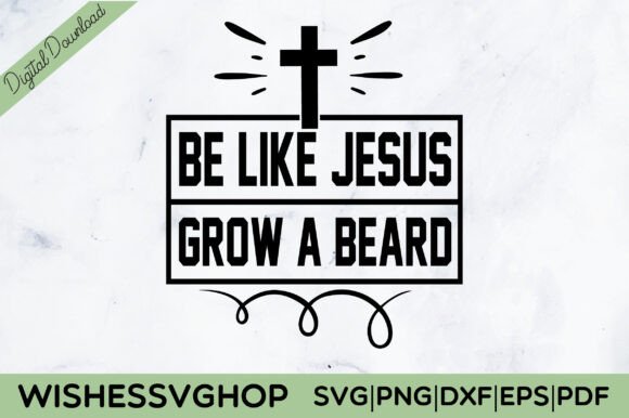 Be Like Jesus Grow a Beard SVG PNG