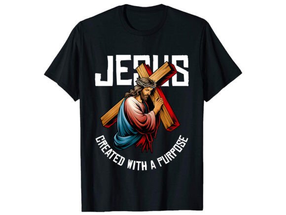 Jesus Created with a Purpose T-Shirt Designs