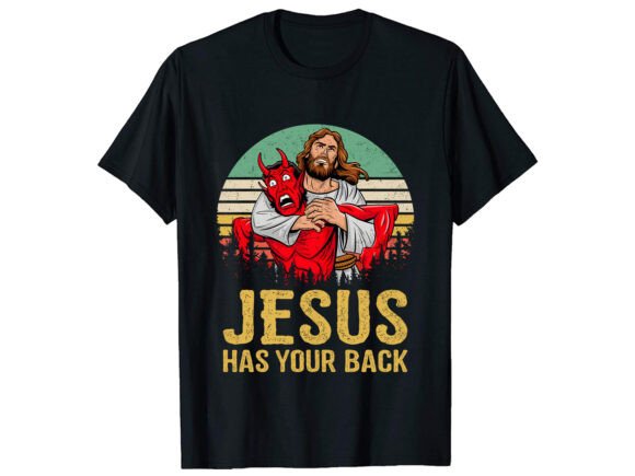 Jesus Has Your Back Funny T-Shirt Designs
