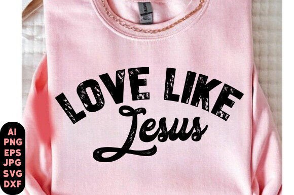 Love Like Jesus Distressed Faith T-Shirt Designs