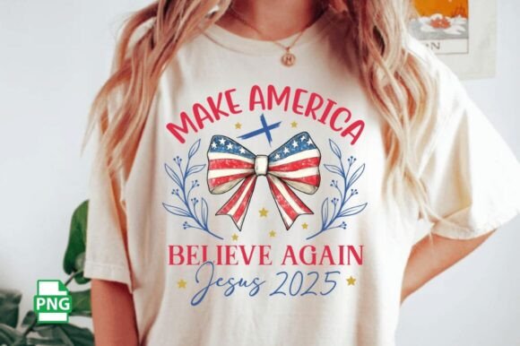 Make America Believe Jesus 2025 PNG: T-Shirt Designs