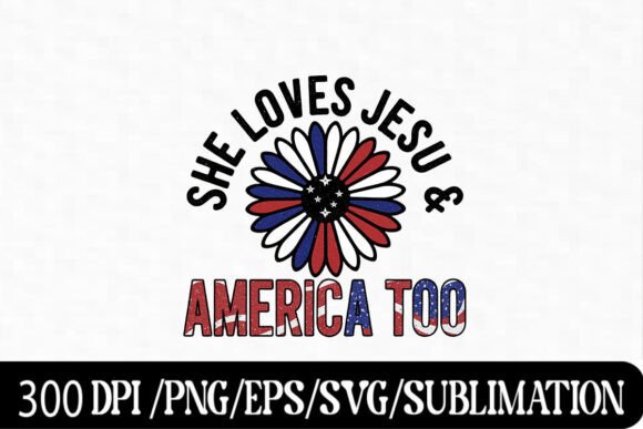 She Loves Jesus and America Too Patrio T-Shirt Designs