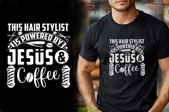 THIS HAIR STYLIST is POWERED by JESUS an T-Shirt Designs