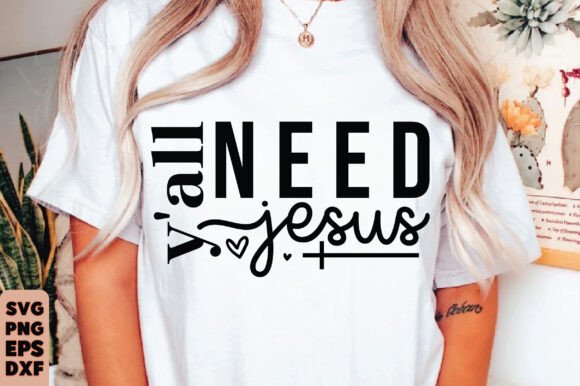 Y All Need Jesus SVG PNG, Christian